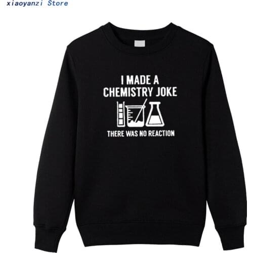 Chemistry men women sweatshirts I Made A Joke Science hoodies Black Cotton sportswear pullovers High Quality