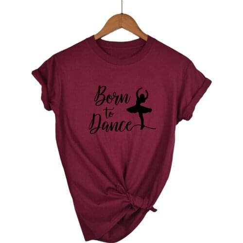 BORN TO DANCE Printing T Shirt Summer Women Short Sleeve Leisure Top Tee Casual Ladies Female T Shirts Plus Size Woman Clothing