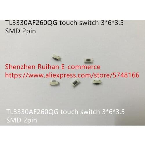 Original new 100% TL3330AF260QG touch switch 3*6*3.5 SMD 2pin