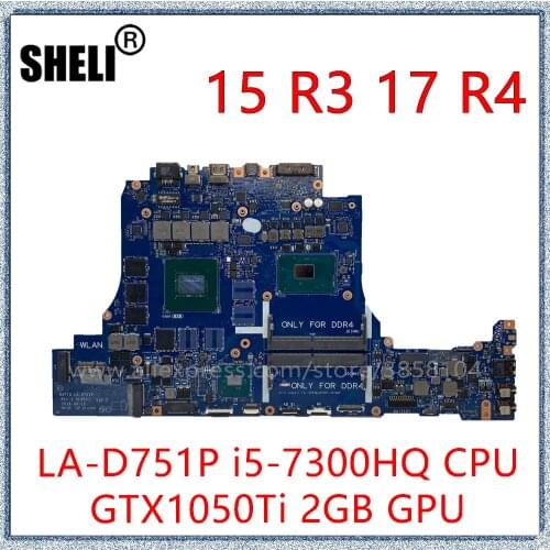 SHELI For Dell Alienware 15 R3 17 R4 Laptop Motherboard With I5-7300HQ 2.5Ghz CPU GTX1050Ti 2GB GPU CN-0CTW8D 0CTW8D LA-D751P