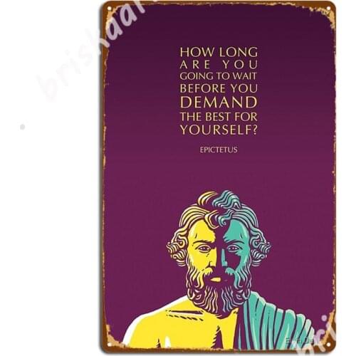 Epictetus Inspirational Stoicism Quote: How Long Are You Going To Wait Metal Signs Club Party Garage Club Custom