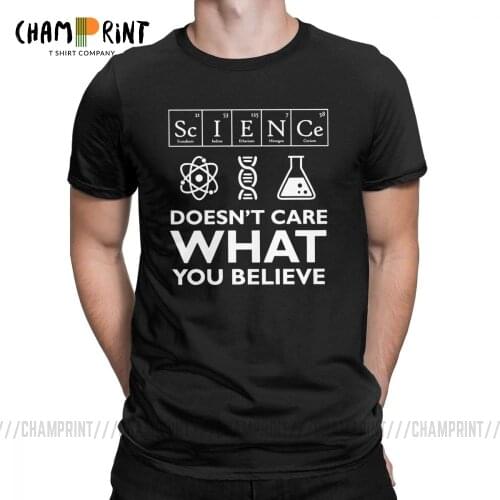 Mens T-Shirt Science Doesn't Care What You Believe Cotton Tees Scientist Biology Physics Chemistry Astronomy T Shirt Clothes