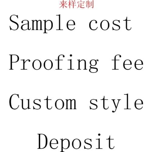 Sample cost Proofing fee Custom style Deposit Sample cost Proofing fee Custom style Deposit Sample cost Proofing fee Custom styl