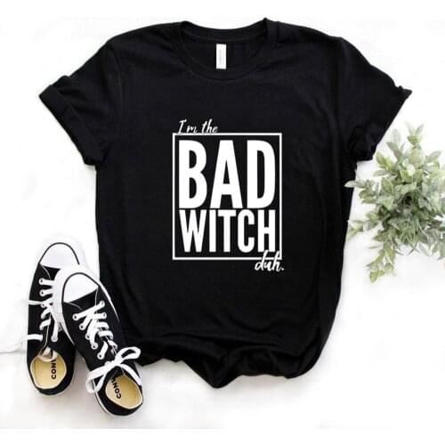 I'm the Bad Witch Duh Women tshirt Cotton Hipster Funny t-shirt Gift Lady Yong Girl 6 Color Top Tee R286