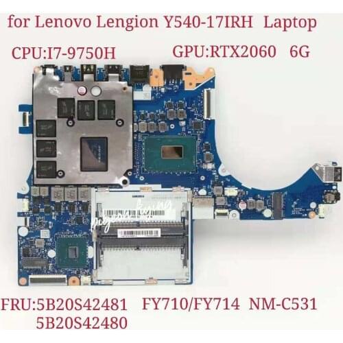 For Lenovo Legion Y540-17IRH Laptop Motherboard 81Q4 CPU:I7-9750H GPU:RTX2060 6G NM-C531 FRU: 5B20S42480 5B20S42481 Test OK