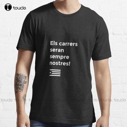 New Els Carrers Seran Sempre Nostres! T-Shirt Cotton Tee Shirt S-5Xl T Shirt vintage tees for women Unisex