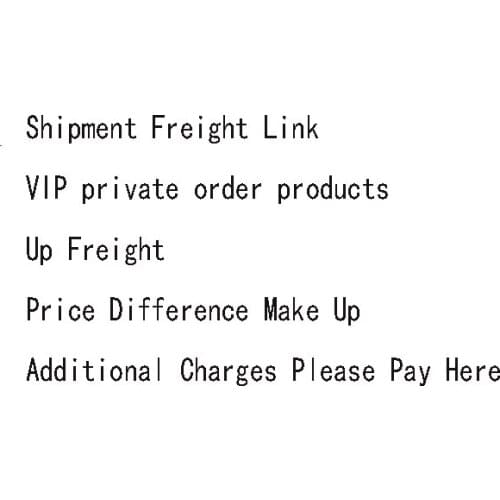 Shipment Freight Link/VIP private order products /Up Freight /Price Difference Make Up/Additional Charges Please Pay Here
