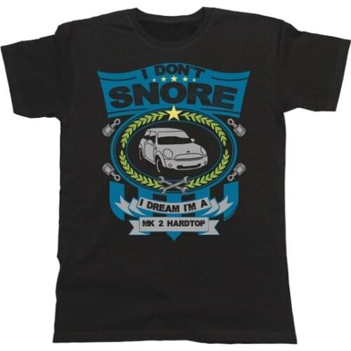 Car T-Shirt - I Don`t Snore I Dream I`m a MK2 Hardtop Mini Classic Mens Round Neck Cotton Fashion Cool Tops Cotton T Shirts