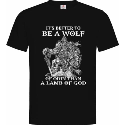 Its Better To Be A Wolf of Odin That A Lamb of God. Viking Warriors Valhalla T-Shirt. Cotton Short Sleeve O-Neck Mens T Shirt