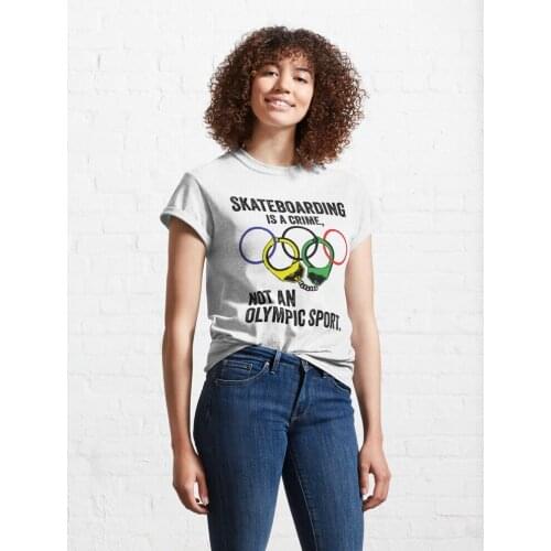 Skateboarding is a crime not an sport Classic T-Shirt Cotton Tee Shirt Woman Women Girl