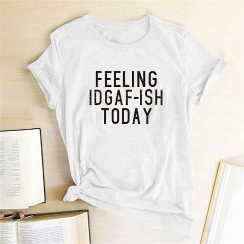 Ropa Mujer FEELING IDGAF-ISH TODAY Letter Printing T-shirts Women Clothing Summer T Shirt for Women Summer Woman Shirt