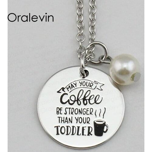 MAY YOUR COFFEE BE STRONGER THAN YOUR TODDLE Inspirational Hand Stamped Engraved Pendant Necklace Jewelry,10Pcs/Lot, #LN2247