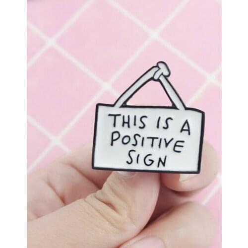 Cute Sign Tag Brooch This Is A Positive Sign Inspirational Enamel Pin Denim Backpack Funny Badge Family And Kid Meaningful Gifts