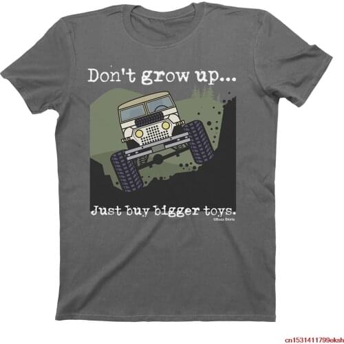 Mens T-Shirt Don`t Grow Up..Just Buy Bigger Toys jee p Off Road