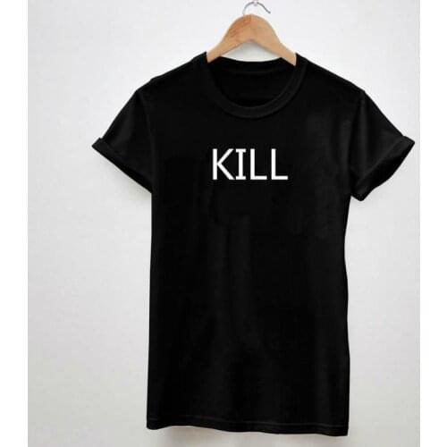 Women Tshirt KILL Letters Print Casual Cotton Funny Shirt Top Tee Black Whtie Brand Hipster Plus Size Camiseta HH305-247