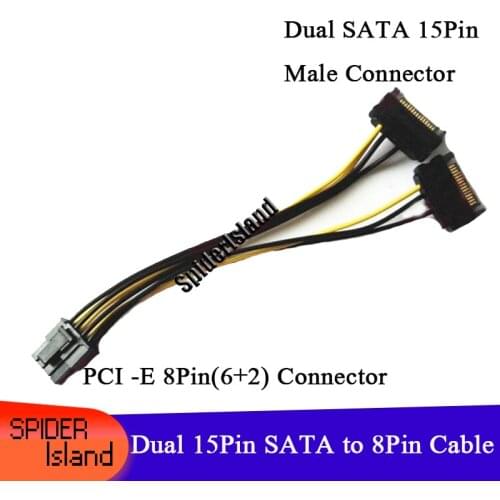 10pcs Dual 15Pin SATA Male to PCI-E PCIe PCI Express Graphics Video Display Card 8Pin (6pin+2pin) Power Cable 18AWG PC DIY
