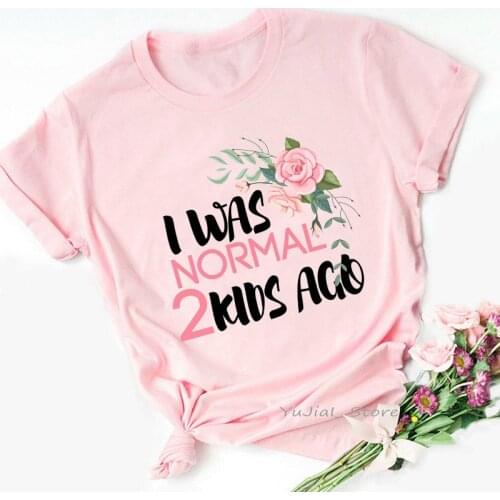 Super Mom T Shirts Women Clothes 2021 I Was Normal 2 Kids Ago Graphic Tshirt Femme MotherS Day Gift Female T-Shirt Streetwear