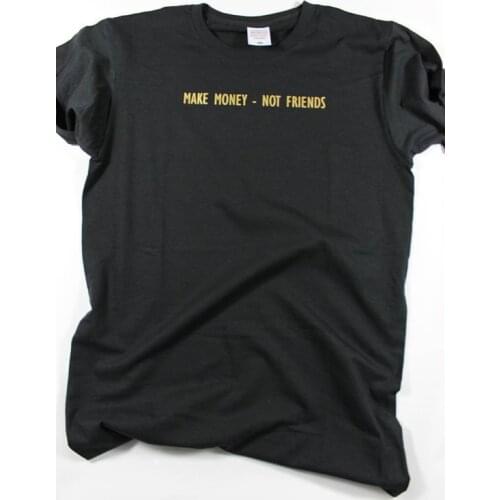 Make Money Not Friends Quote T Shirt Clothing Gift Womens Girls Outfit T-shirt High Quality Unisex Tumblr Tops