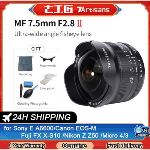 7 Artisans 7.5mm F2.8 II ultra-wide-angle fisheye len for Sony E mount A7 A7II/for fuji XF/for Nikon Z mount/for Macro 4/3 mount