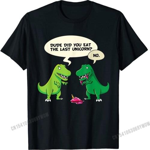 Dude Did You Eat The Last Unicorn Shirt Dinosaur For Camisas Men Men Company Unique T Shirt Cotton Top T-Shirts Printing