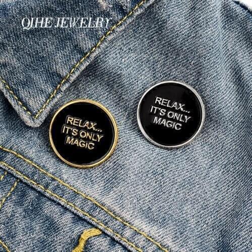 QIHE JEWELRY 'RELAX,ITS ONLY MAGIC' Enamel Pins Round Brooches Badges Fashion Pins Gift for Friends Wholesale