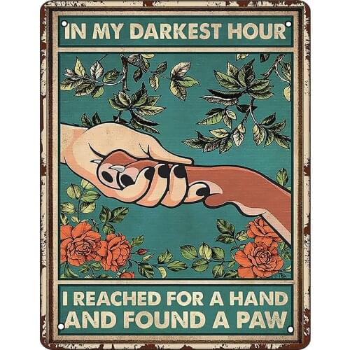 Retro Metal Sign in My Darkest Hour I Reached for A Hand and Found A Paw Poster Cat and Dog Lovers Tin Sign Fun Art Poster