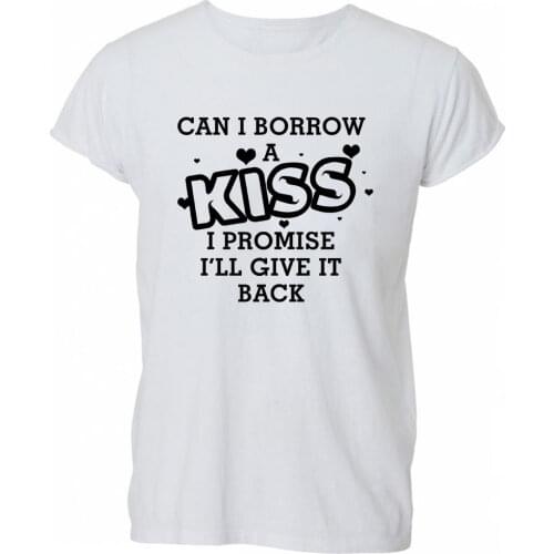 2019 Summer Fashion Casual Men O-Neck T Shirt Can I Borrow A Kiss Funny Cute Love Cheesy T Shirt Tshirt Mens Womens Gift
