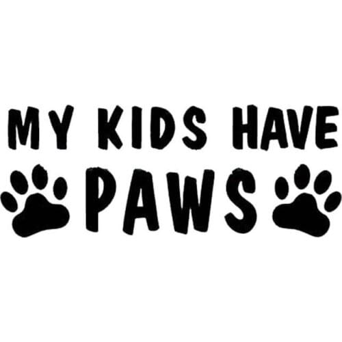 18*7.5CM MY KIDS HAVE PAWS Animals Pets Dogs And Cats Window Stickers Stickers Decals