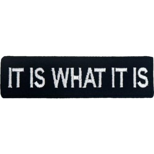 IT IS WHAT IT IS Name Tag Embroidered Applique Sewing Label Punk Biker Patches Clothes Stickers Apparel Accessories