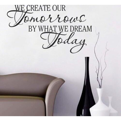 Quality Vinyl Art Wall Sticker Calligraphy Quotes We Create Our Tomorrow Dream Home Living Room Decoration Wall Mural Y-413