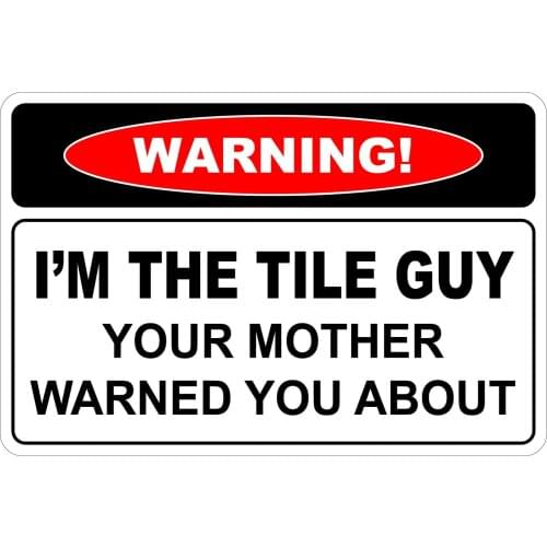 StickerPirate I'm The Tile Guy Warning 8" x 12" Funny Metal Novelty Sign Aluminum NS 2072