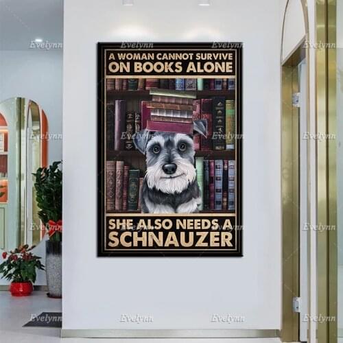 Book Lovers A Woman Cannot Survive On Books Alone She Also Needs A Schnauzer Dog Retro Poster Home Decor Prints Wall Art Canvas
