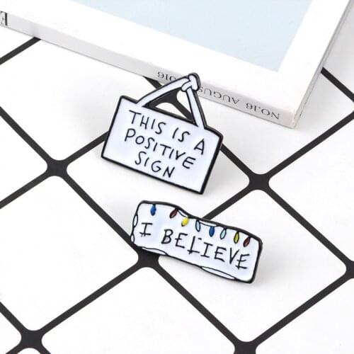 Simple White Enamel Pin I BELIEVE POSITIVE SIGN Custom Brooches Badge Denim Jeans Lapel Pin TV Series Jewelry Gift for Friends
