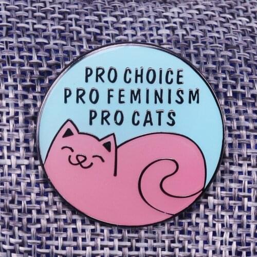 Pro choice pro feminism pro cats enamel pin feminist round buttons badge cat brooch funny art animal jewelry women shirts access