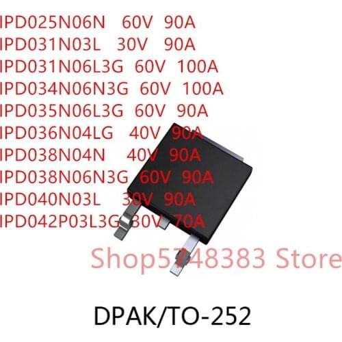 10PCS IPD025N06N IPD031N03L IPD031N06L3G IPD034N06N3G IPD035N06L3G IPD036N04LG IPD038N04N IPD038N06N3G IPD040N03L IPD042P03L3G
