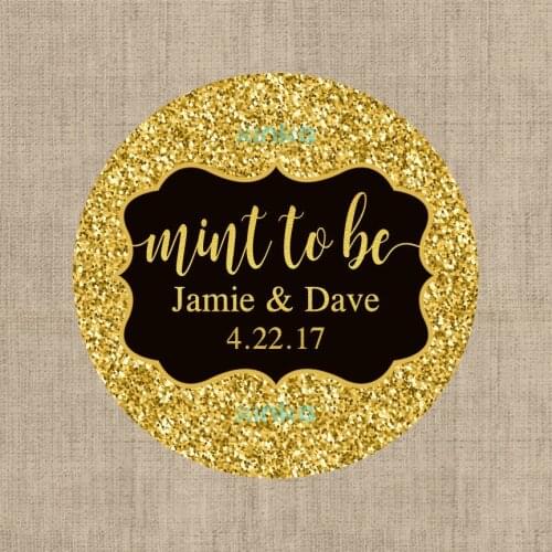 Mint To Be Gold Sign,Faux Gold Glitter Stickers, Custom Labels - Birthday labels - Wedding Stickers -Thank you Stickers