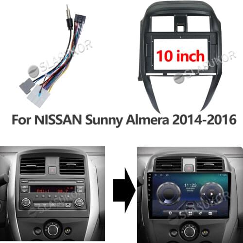 10 inch Android Radio For Nissan Sunny Almera 2014 2015 2016 Power Wiring Harness 2din Car stereo dvd Multimedia Frame Cable