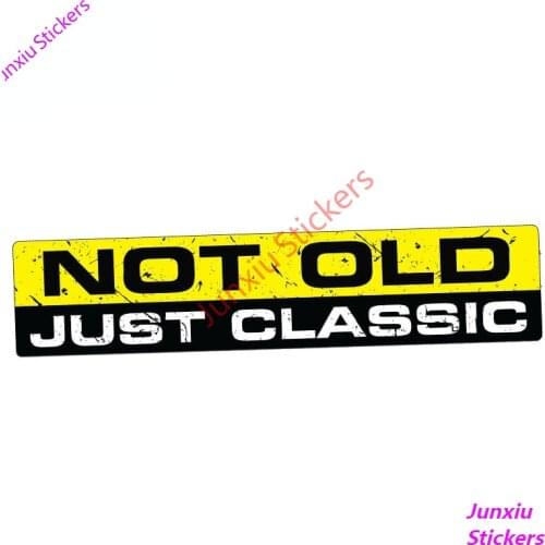 NOT OLD JUST CLASSIC Vinyl Decal Car Sticker Retro Vintage Decals for Bike 4x4 Truck JDM Scratch-Proof Car Styling PVC15x3cm