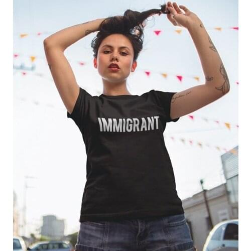 IMMIGRANT Letters Print Women T shirt Cotton Casual Funny Shirt For Lady Top Tee Tumblr Hipster Drop Ship NEW-14