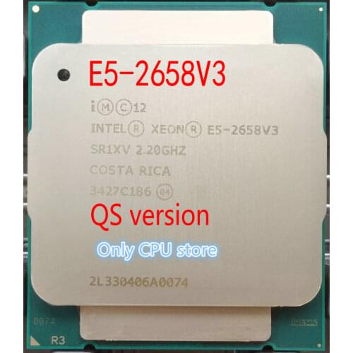 E5 2658 V3 Original Intel Xeon E5-2658V3 QS version 2.20GHZ 30M 12CORES 22NM 105W 9.6GT/s LGA2011 E5 2658V3 Processor