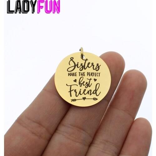 Sisters make the perfect best friend Stainless Steel Charms 25mm High Polish Mirror Surface Jewelry Pendant Tag 10pcs/lot