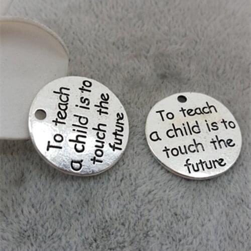 High Quality 20 Pieces/Lot Diameter 20mm Letter Printed To Teach A Child Is To Touch The Future Baby Charm Words Charm