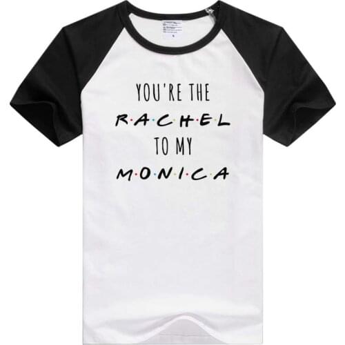 You're The Rachel To My Monica tv shows friends short sleeve casual Men Women T-shirt Comfortable Tshirt Tees GA853
