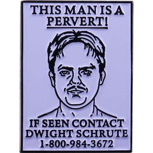 This man is a pervert if seen contact Dwight Schrute funny quote brooch The Office fans gift