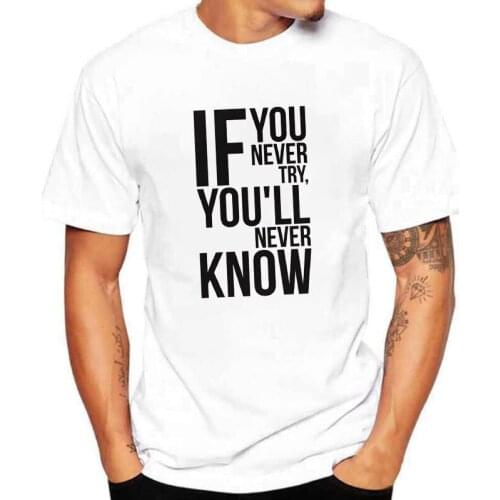 If You Never Try You'll Never Know Letter Printed T Shirts O-neck Tee Camisetas Men Clothing Fashion Casual Tops T-shirt Male