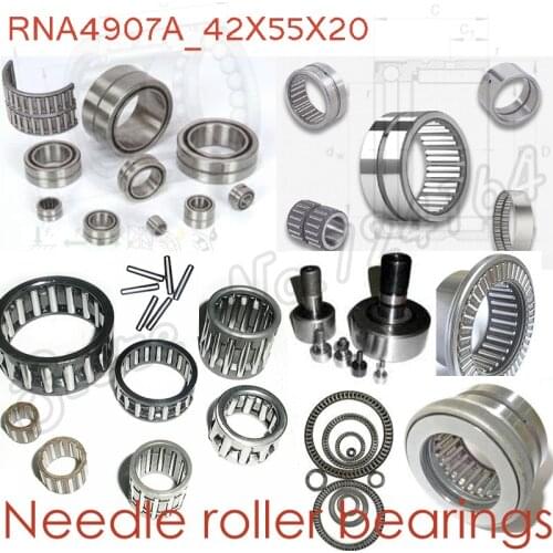 High quality 42mm diameter Needle roller bearings RNA 4907 A 42*55*20mm 42mmX55mmX20mm For Cars Motorcycles Machinery CNC