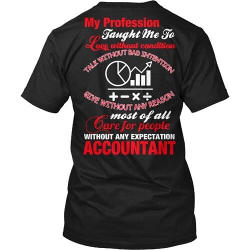 Men T Shirt ACCOUNTANT- My Profession Taught Me Women tshirt