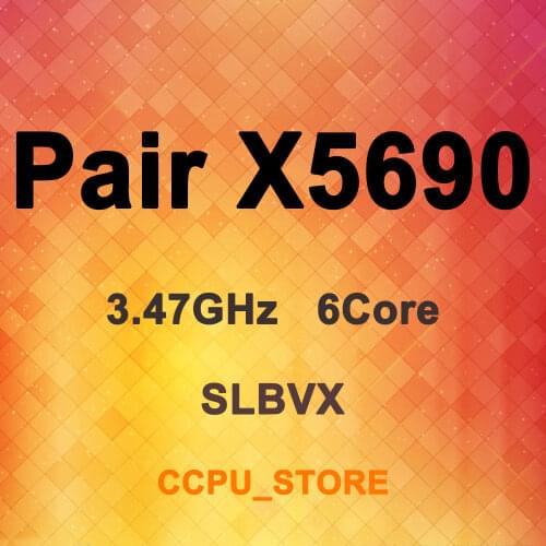 Matched Pair Xeon X5690 SLBVX 3.47GHz 6Core 12Thread 12MB 130W LGA1366 CPU Processor
