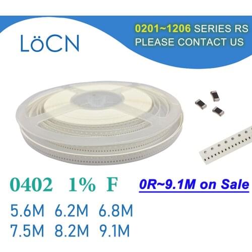 0402 1% 10000PCS SMD Resistor F 5.6M 6.2M 6.8M 7.5M 8.2M 9.1M 1005 OHM LoCN LoCNService