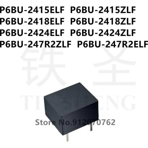 10PCS P6BU-2415ELF P6BU-2415ZLF P6BU-2418ELF P6BU-2418ZLF P6BU-2424ELF P6BU-2424ZLF P6BU-247R2ZLF P6BU-247R2ELF